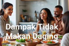 4 Dampak Positif dan 4 Dampak Negatif Orang yang Tidak Makan Daging