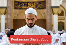 8 Keutamaan Shalat Subuh Jangan Sampai Ditinggalkan