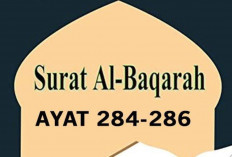 Keutamaan Surat Al-Baqarah Ayat 284-286