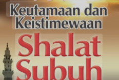 Keutamaan Shalat Fajar atau Shalat Subuh diawal Waktu