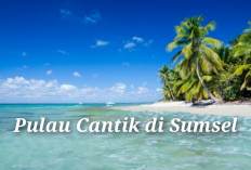 24 Pulau Ini Punya Sumsel, Satu Diantaranya Sangat Cantik Berlokasi Disini