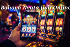 7 Bahaya Nyata Judi Online, Cepat atau Lambat Pelakunya Pasti Merasakan!