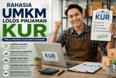 Pelaku Usaha Wajib Tahu, Ini Rahasia UMKM Lolos Pinjaman KUR