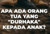 5 Perilaku yang Dianggap Orang Tua Durhaka Kepada Anak